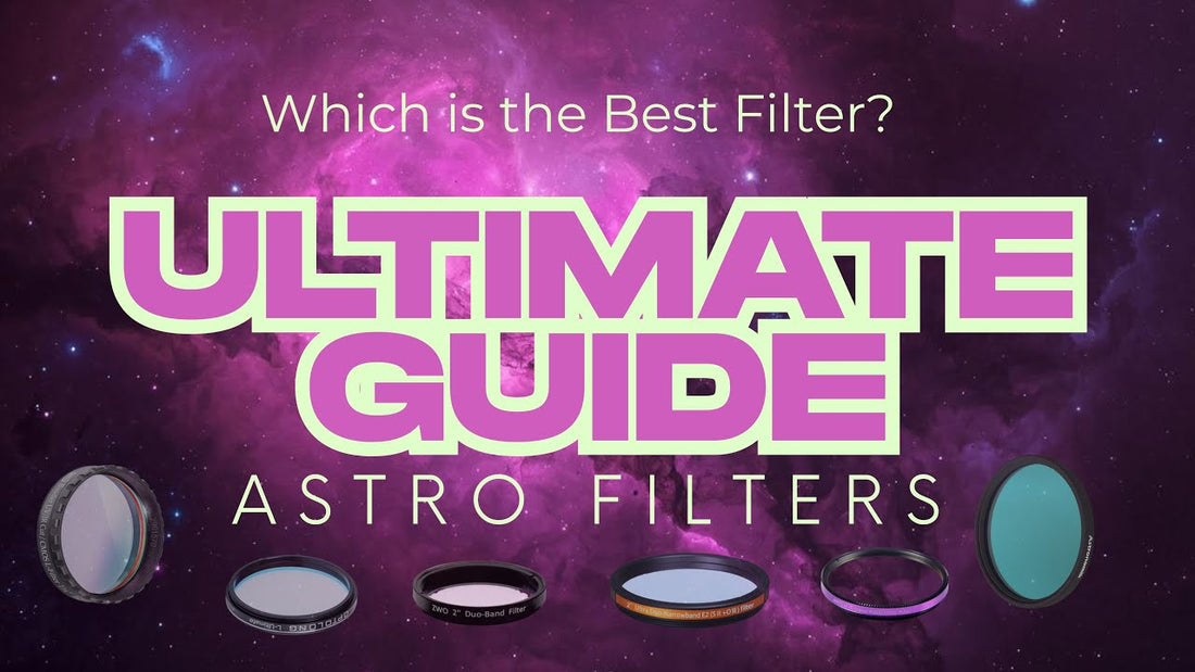 The Ultimate Guide to Astrophotography Filters: How to Choose, Use, and Master Light