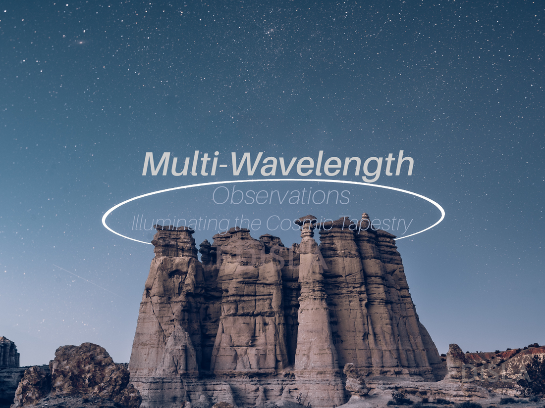 Multi-Wavelength Observations: Illuminating the Cosmic Tapestry
