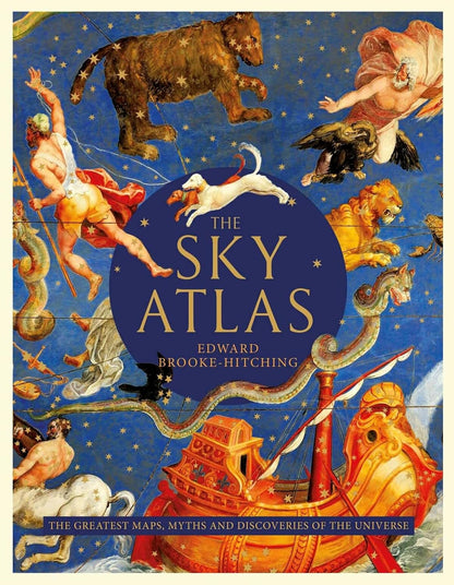 Books: The Sky Atlas by Edward Brooke-Hitching (Hardcover) The Greatest Maps, Myths and Discoveries of the Universe - EDISLA