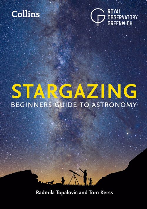 Books: Collins Stargazing: Beginner’s guide to astronomy by Royal Observatory Greenwich, Radmila Topalovic, Tom Kerss and Collins Astronomy - EDISLA